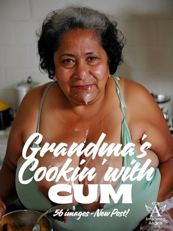 Grandma’s Cookin’ with Cum + Download (56 images)